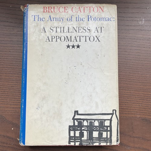 The Army Of The Potomac: A Stillness at Appomattox,Bruce Catton, Doubleday, 1953