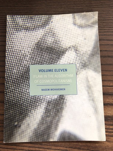 Volume Eleven Naeem Mohaiemen 'Flaw In Algorithm In Cosmopolitanism' 2018 Book