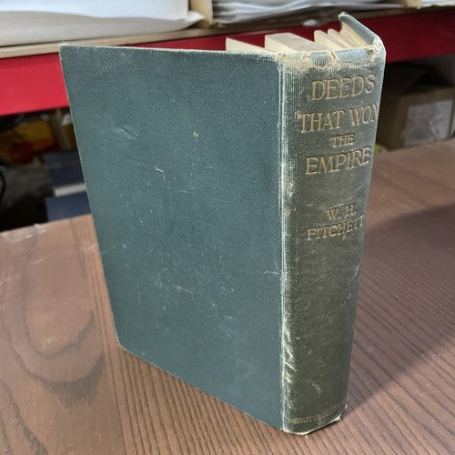 DEEDS THAT WON THE EMPIRE W. H. Fitchett - 1906