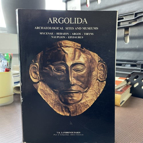 Argolida: Archaeological Sites and Museums by V.K. Lambrinoudakis (Paperback)