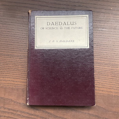 Daedalus Or Science & The Future - J. B. S. Haldane - 1930