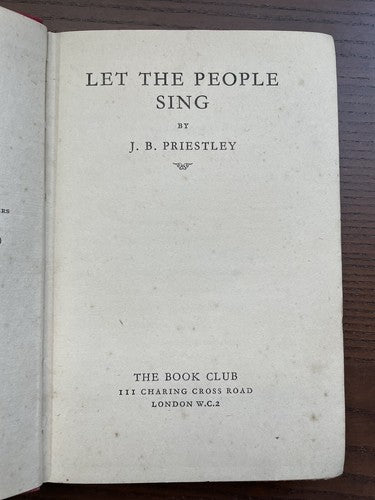Let The People Sing by J.B. Priestley (1940 hardback The Book Club)