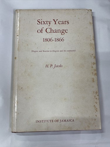 Sixty Years of Change, 1806-1866 - H. P. Jacobs, 1973