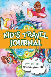 Kids Travel Journal: My Trip to Washington Dc