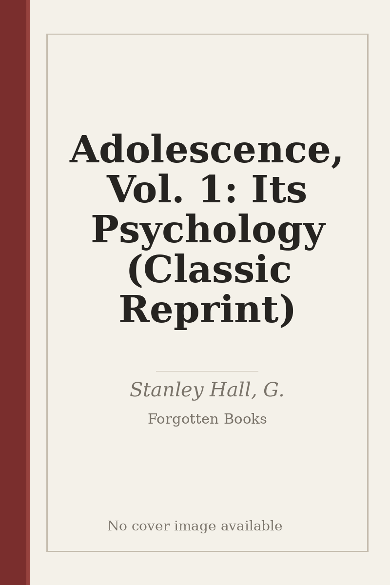 Adolescence, Vol. 1: Its Psychology (Classic Reprint) - no cover image available