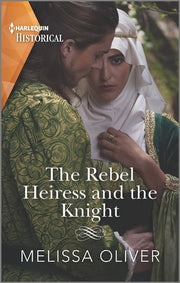 The Rebel Heiress and the Knight (Harlequin Historical)