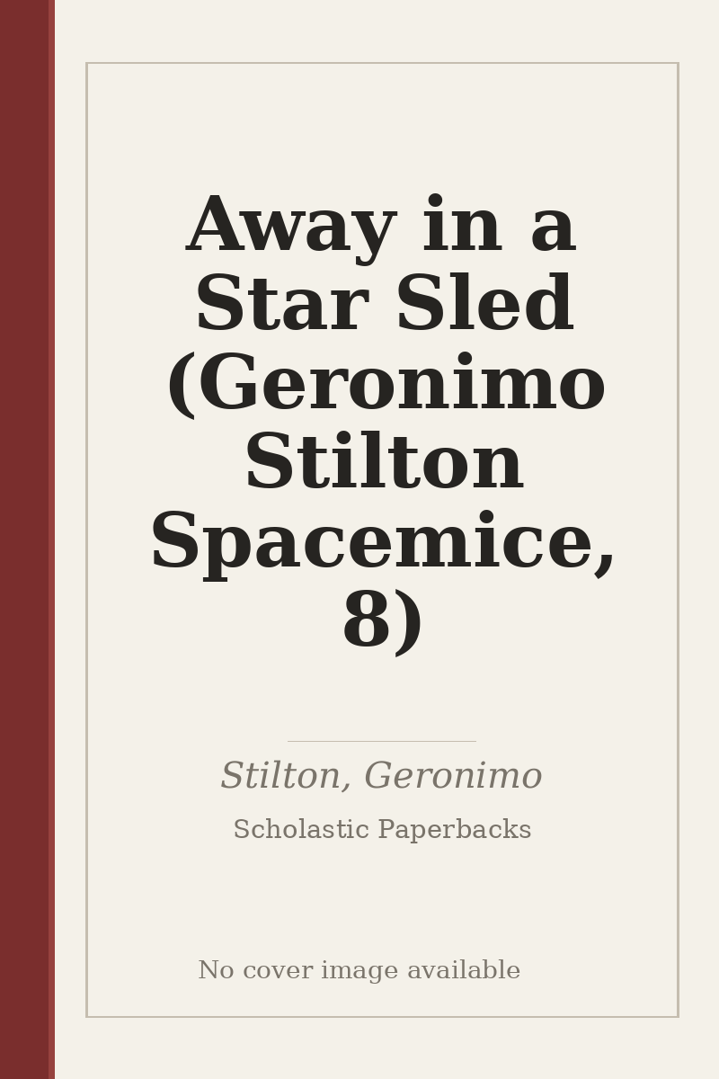 Away in a Star Sled (Geronimo Stilton Spacemice, 8) - no cover image available