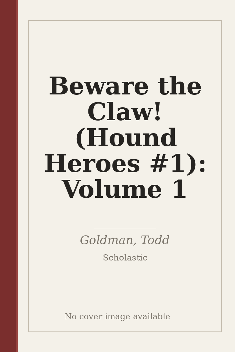 Beware the Claw! (Hound Heroes #1): Volume 1 - no cover image available