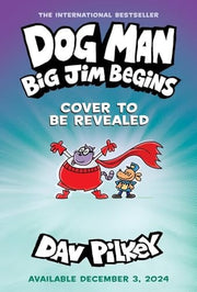 Dog Man 13: Big Jim Begins (a laugh-out-loud, full-colour book in the Number One, millions-of-copies-selling series!): A Graphic Novel