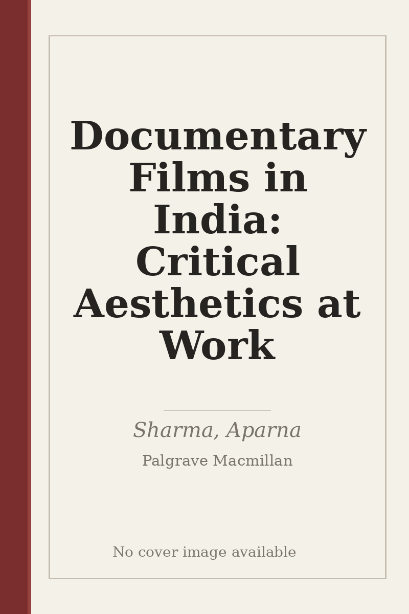 Documentary Films in India: Critical Aesthetics at Work - no cover image available