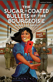 Sugar-Coated Bullets of the Bourgeoisie, The: The Formation of Modern China (Modern Plays)