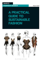 A Practical Guide to Sustainable Fashion (Basics Fashion Design)