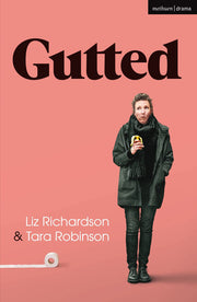 Gutted: A Shameless Tale About Love, Laughter and Loos (Modern Plays)