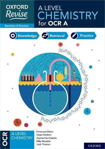 Oxford Revise: A Level Chemistry for OCR A Revision and Exam Practice: 4* winner Teach Secondary 2021 awards:(Oxford Revise: Science)