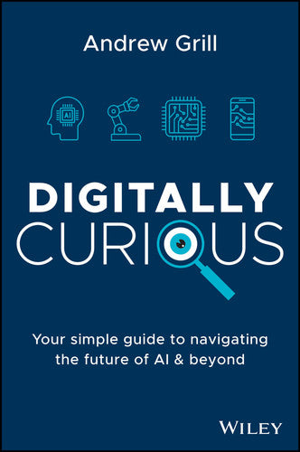 Digitally Curious: Your Guide to Navigating the Future of AI and All Things Tech