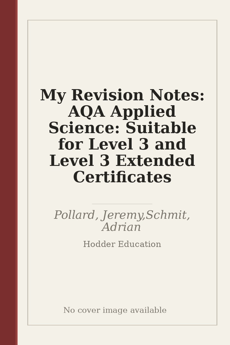 My Revision Notes: AQA Applied Science: Suitable for Level 3 and Level 3 Extended Certificates - no cover image available