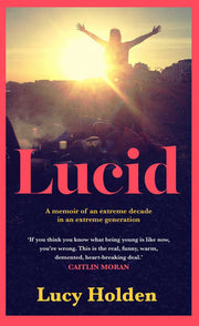 Lucid: A memoir of an extreme decade in an extreme generation