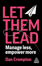 Let Them Lead: Manage Less, Empower More