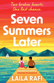 Seven Summers Later: The new emotional and unforgettable second-chance romance