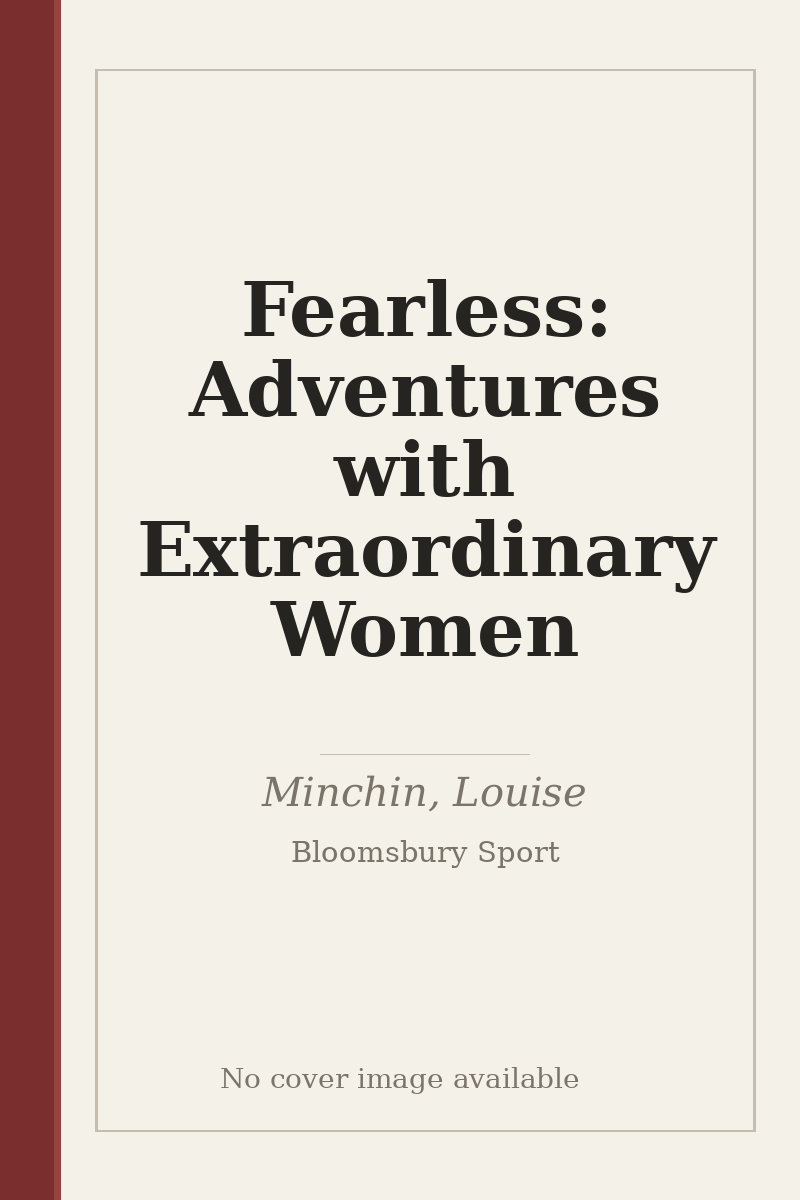 Fearless: Adventures with Extraordinary Women - no cover image available