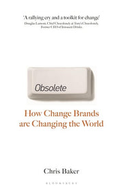 Obsolete: How change brands are changing the world