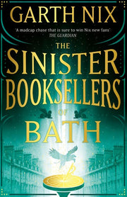 The Sinister Booksellers of Bath: A spellbinding fantasy adventure series starring magical fighting booksellers from the multimillion copy bestselling author of Sabriel