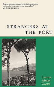 Strangers at the Port: Longlisted for the Miles Franklin Literary Award 2024