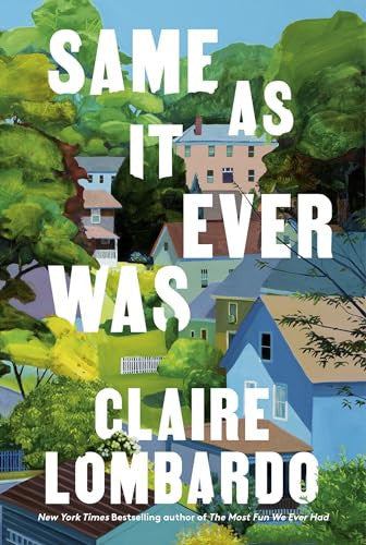 Same As It Ever Was: An immersive and joyful read from the author of Reese’s Bookclub pick The Most Fun We Ever Had