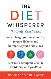 The Diet Whisperer: 12-Week Reset Plan: Supercharge your metabolism, reverse diabetes and harmonise your brain clock