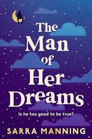The Man of Her Dreams: The funny, romantic, emotional and oh-so-swoony new romcom, perfect for fans of smart, witty, fresh romances