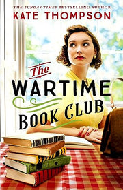 The Wartime Book Club: a gripping and heart-warming new story of love, bravery and resistance in WW2, inspired by a true story