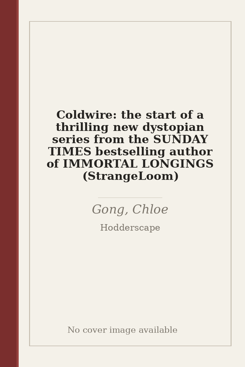 Coldwire: the start of a thrilling new dystopian series from the SUNDAY TIMES bestselling author of IMMORTAL LONGINGS (StrangeLoom) - no cover image available