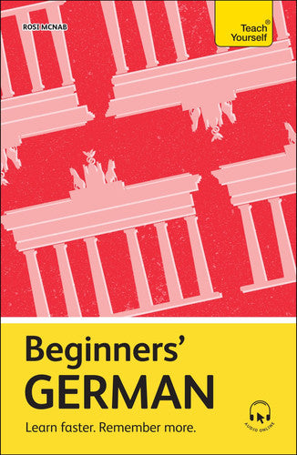 Beginners’ German: Learn faster. Remember more. (Teach Yourself Beginners’ Language Learning Series)