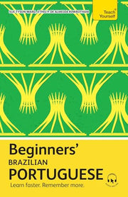 Beginners’ Brazilian Portuguese: Learn faster. Remember more. (Teach Yourself Beginners’ Language Learning Series)