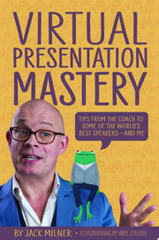 Virtual Presentation Mastery: Tips from the coach to some of the world's best speakers-and me