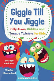 Giggle Till You Jiggle: Silly Jokes, Riddles and Tongue Twisters for Kids