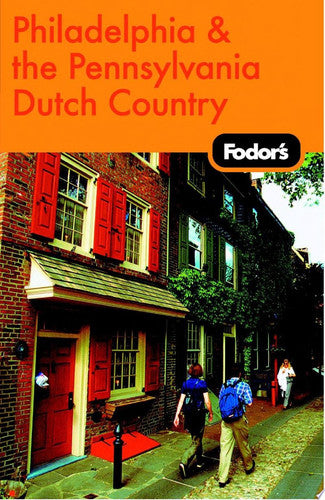 Fodor's Philadelphia and the Pennsylvania Dutch Country