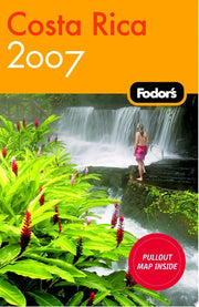 Fodor's 2007 Costa Rica (Fodor's Costa Rica)