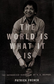 The World Is What It Is: The Authorized Biography of V. S. Naipaul
