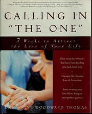 Calling in the One: 7 Weeks to Attract the Love of Your Life
