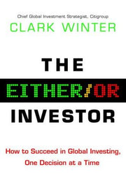 The Either/Or Investor: How to Succeed in global Investing, One Decision at a Time