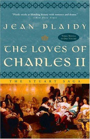 The Loves of Charles II: The Charles II Trilogy Omnibus: The Wandering Prince, A Health Unto His Majesty, and, Here Lies Our Sovereign Lord