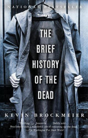 The Brief History of the Dead (Vintage Contemporaries)
