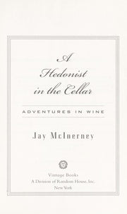 A Hedonist in the Cellar: Adventures in Wine: Essays