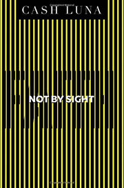 Not By Sight: Only Faith Opens Your Eyes