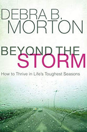 Beyond the Storm: How to Thrive in Life's Toughest Seasons
