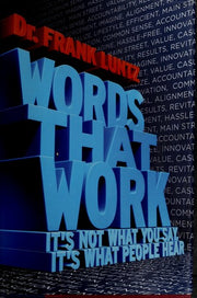 Words That Work: It's Not What You Say, It's What People Hear
