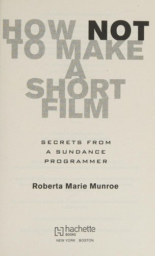 How Not to Make a Short Film: Secrets from a Sundance Programmer