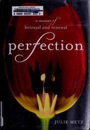 Perfection: A Memoir of Betrayal and Renewal