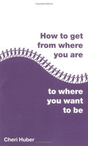 How to Get from Where You Are to Where You Want to Be